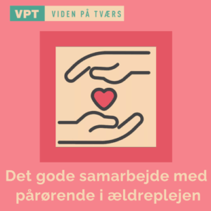 Samarbejde med pårørende i ældreplejen