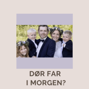 Kræftsygdom. Tage afsked med familien før døden