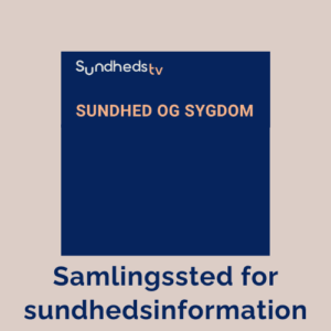 Samlingssted for sundhedsinformation, sundhed og sygdom, digital og videobaseret viden