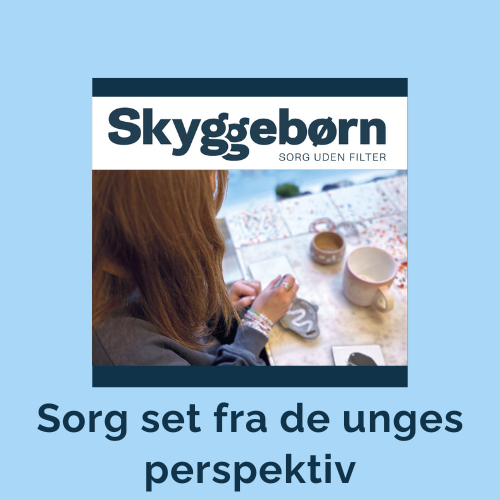 Skyggebørn, sorg set fra de unges perspektiv, ungegrupper, samtalegrupper om sorg