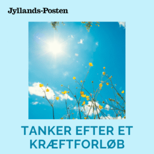 Tanker efter et kræftforløb på AUH, håb, kommunikation mellem læge og patient