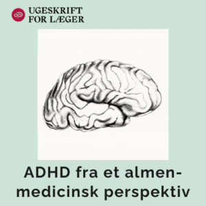 ADHD, almenmedicinsk perspektiv, diagnostiske redskaber, ADHD overdiagnostik