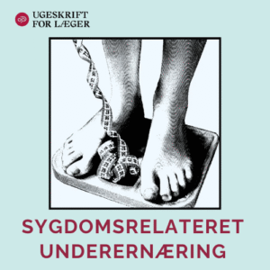 sygdomsrelateret underernæring, Ugeskrift for læger, kræftpatienter, opfølgning og behandling på tværs af sektorer, ernæringsbehandling