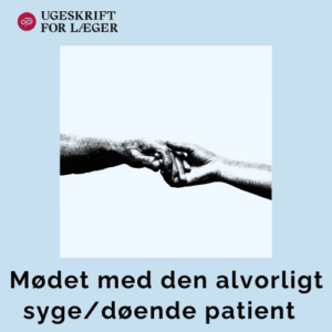 ALvorligt syg/døende patient, det sundhedsfaglige møde, hospital, behandlings niveau i akutte fase