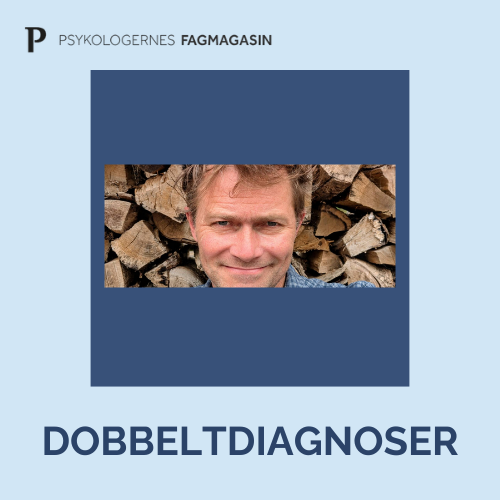 Psykiatri. dobbeltdiagnoser, psykiatriens blinde vinkler