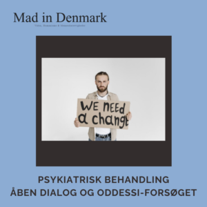 Mad in Denmark, psykiatri ,ODDESSI, Åben Dialog i behandling, POD træning, POD praksis